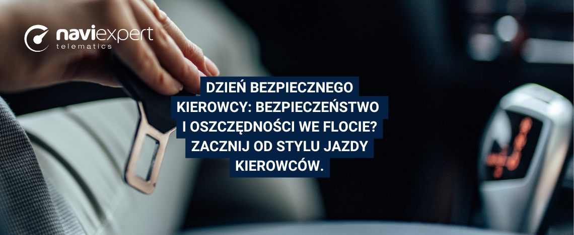 🚗Dzień Bezpiecznego Kierowcy: Bezpieczeństwo i oszczędności we flocie? Zacznij od stylu jazdy kierowców.