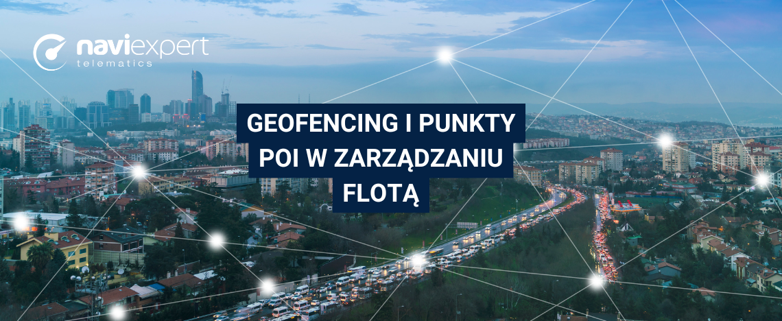 Geofencing i punkty POI w zarządzaniu flotą