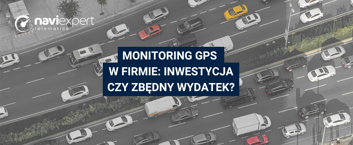 Monitoring GPS w firmie: inwestycja czy zbędny wydatek?