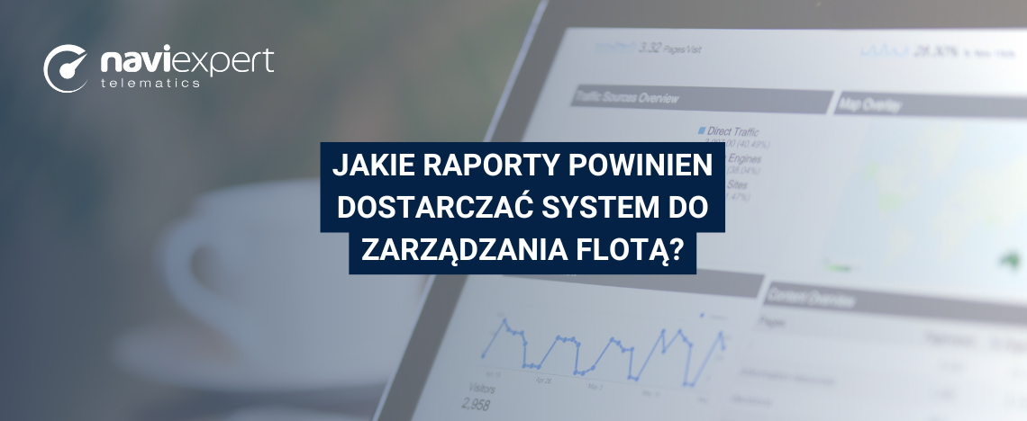 Jakie raporty powinien dostarczać system do zarządzania flotą?