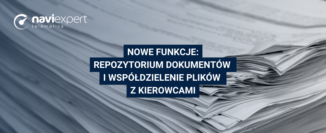 Nowe funkcje w systemie flotowym NaviExpert Telematics: repozytorium dokumentów i współdzielenie plików z kierowcami