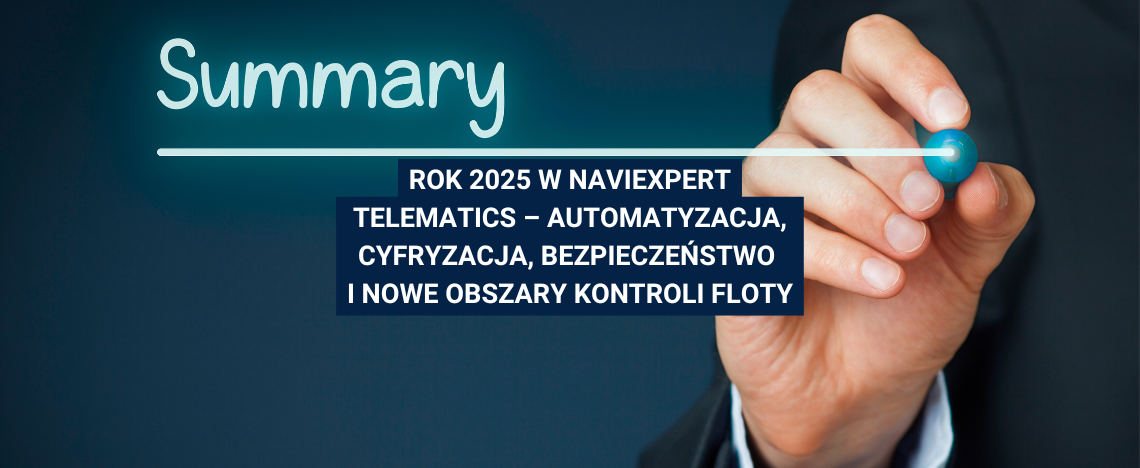 Rok 2025 w NaviExpert Telematics – automatyzacja, cyfryzacja, bezpieczeństwo i nowe obszary kontroli floty