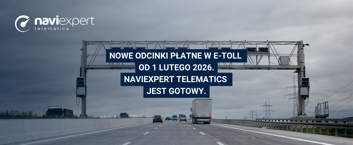 Nowe odcinki płatne w e-TOLL od 1 lutego 2026 – NaviExpert Telematics jest gotowy