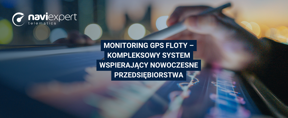Monitoring GPS floty – kompleksowy system wspierający nowoczesne...