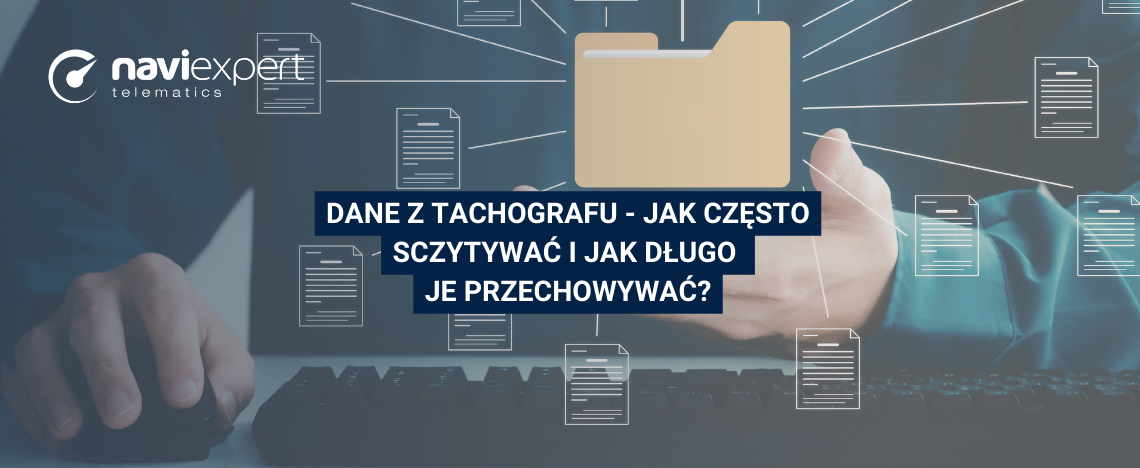 Dane z tachografu – jak często sczytywać i jak długo je przechowywać?