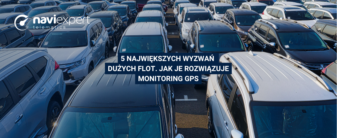 5 największych wyzwań dużych flot i jak rozwiązuje je monitoring...